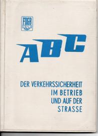 ABC der Verkehrssicherheit im Betrieb und auf der Straße. Ein Ratgeber für die Verkehrssicherheitsaktive der Betriebe Abteilung Arbeitsschutz ABC der Verkehrssicherheit im Betrieb und auf der Straße. Ein Ratgeber für die Verkehrssicherheitsaktive der Betriebe Abteilung Arbeitsschutz