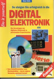 So steigen Sie erfolgreich in die Digital-Elektronik ein : Die Grundlagen der digitalen Elektronik in praxisnahen Experimenten So steigen Sie erfolgreich in die Digital-Elektronik ein : Die Grundlagen der digitalen Elektronik in praxisnahen Experimenten