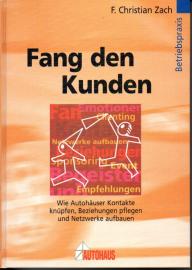 Fang den Kunden – Wie Autohäuser Kontakte knüpfen, Beziehungen pflegen und Netzwerke aufbauen