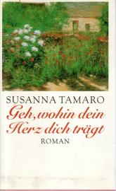 Geh, wohin dein Herz dich trägt: Roman