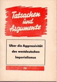 Über die Aggressivität des westdeutschen Imperialismus Über die Aggressivität des westdeutschen Imperialismus