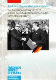 Brückenschlag zur deutschen Einheit?. Der Grundlagenvertrag von 1972 und die deutsch-deutschen Beziehungen 1969-90 im Rückblick. Tagungsdokumentation Brückenschlag zur deutschen Einheit?. Der Grundlagenvertrag von 1972 und die deutsch-deutschen Beziehungen 1969-90 im Rückblick. Tagungsdokumentation