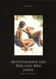 Aktfotografie der 30er und 40er Jahre: Band 1: Freilichtakt