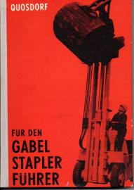 Für den Gabelstaplerführer. Praktische Anleitungen und theoretische Grundlagen für die Bedienung und Wartung von Gabelstaplern. Für den Gabelstaplerführer. Praktische Anleitungen und theoretische Grundlagen für die Bedienung und Wartung von Gabelstaplern.