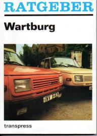 Ratgeber Wartburg. Fahrzeughandhabung und -pflege. Fahrzeugwartung und -reparatur. nützliche Ergänzungen und Fahrerfahrungen
